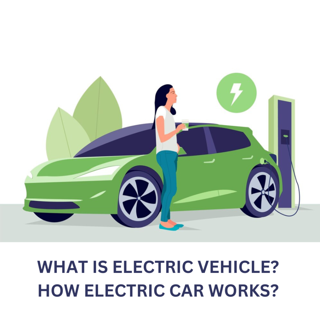 What is electric Vehicle? How electric car works? - ELECTRIC CARS AND BIKES